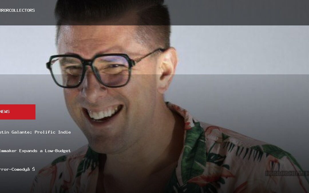 Austin Galante: Prolific Indie Filmmaker Expands a Low-Budget Horror-Comedy Catalog