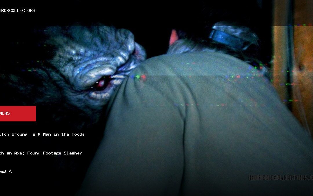 Dillon Brown’s A Man in the Woods With an Axe: Found-Footage Slasher From The Horror Dadz