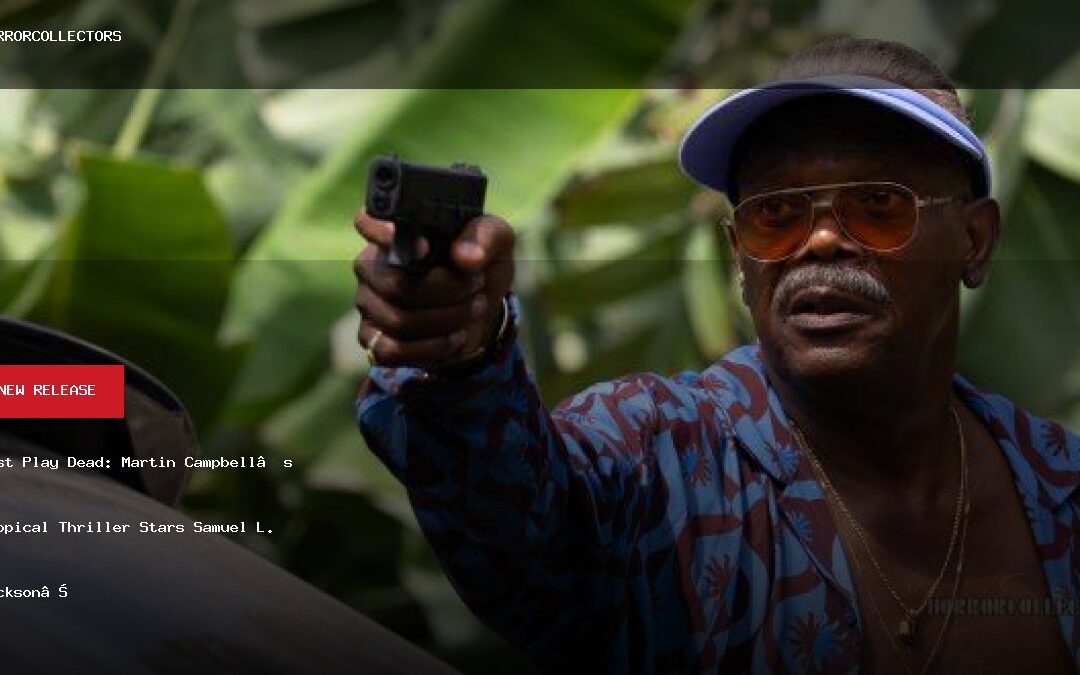 Just Play Dead: Martin Campbell’s Tropical Thriller Stars Samuel L. Jackson and Eva Green…