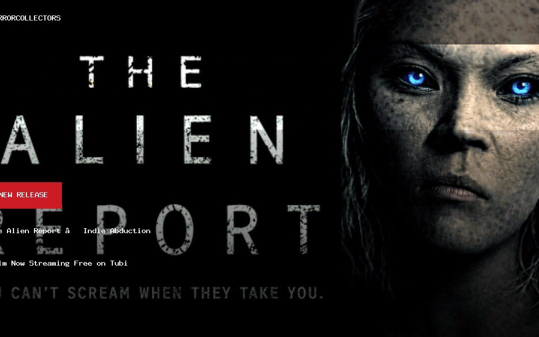 The Alien Report — Indie Abduction Film Now Streaming Free on Tubi