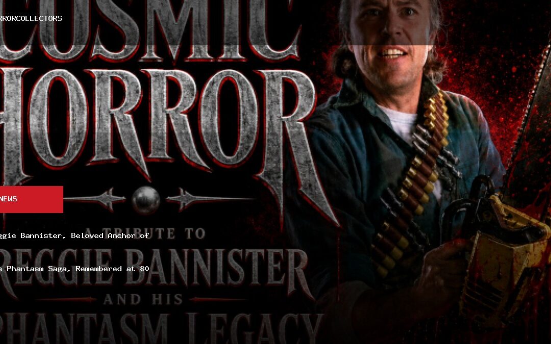Reggie Bannister, Beloved Anchor of the Phantasm Saga, Remembered at 80