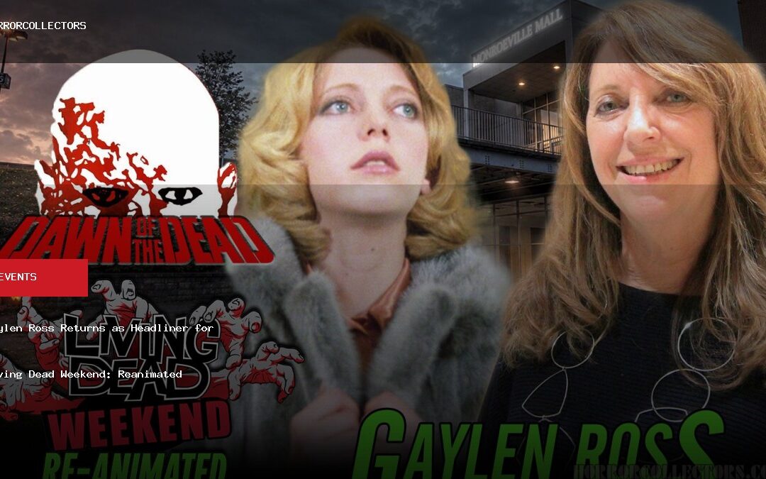 Gaylen Ross Returns as Headliner for Living Dead Weekend: Reanimated
