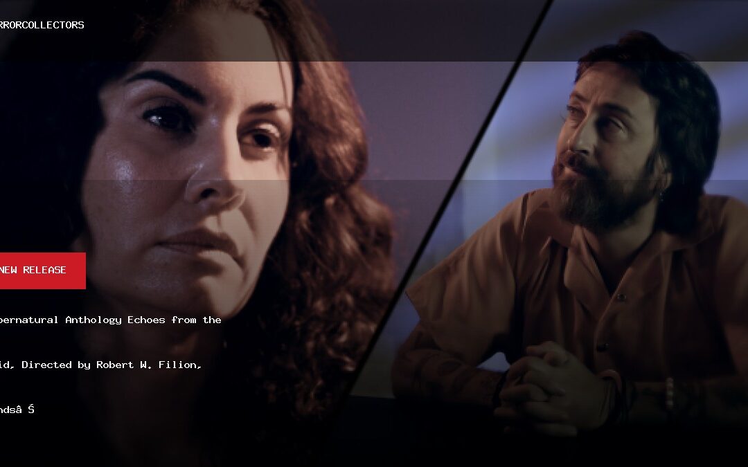 Supernatural Anthology Echoes from the Void, Directed by Robert W. Filion, Lands on Amazo…